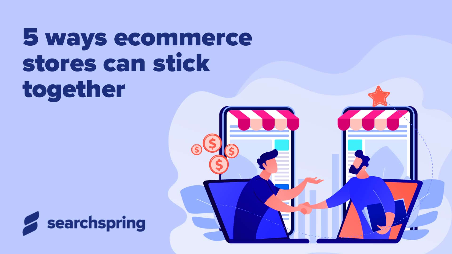 two mobile phone with people icons in front of them. Text: 5 Ways Ecommerce Stores Can Stick Together. Searchspring logo