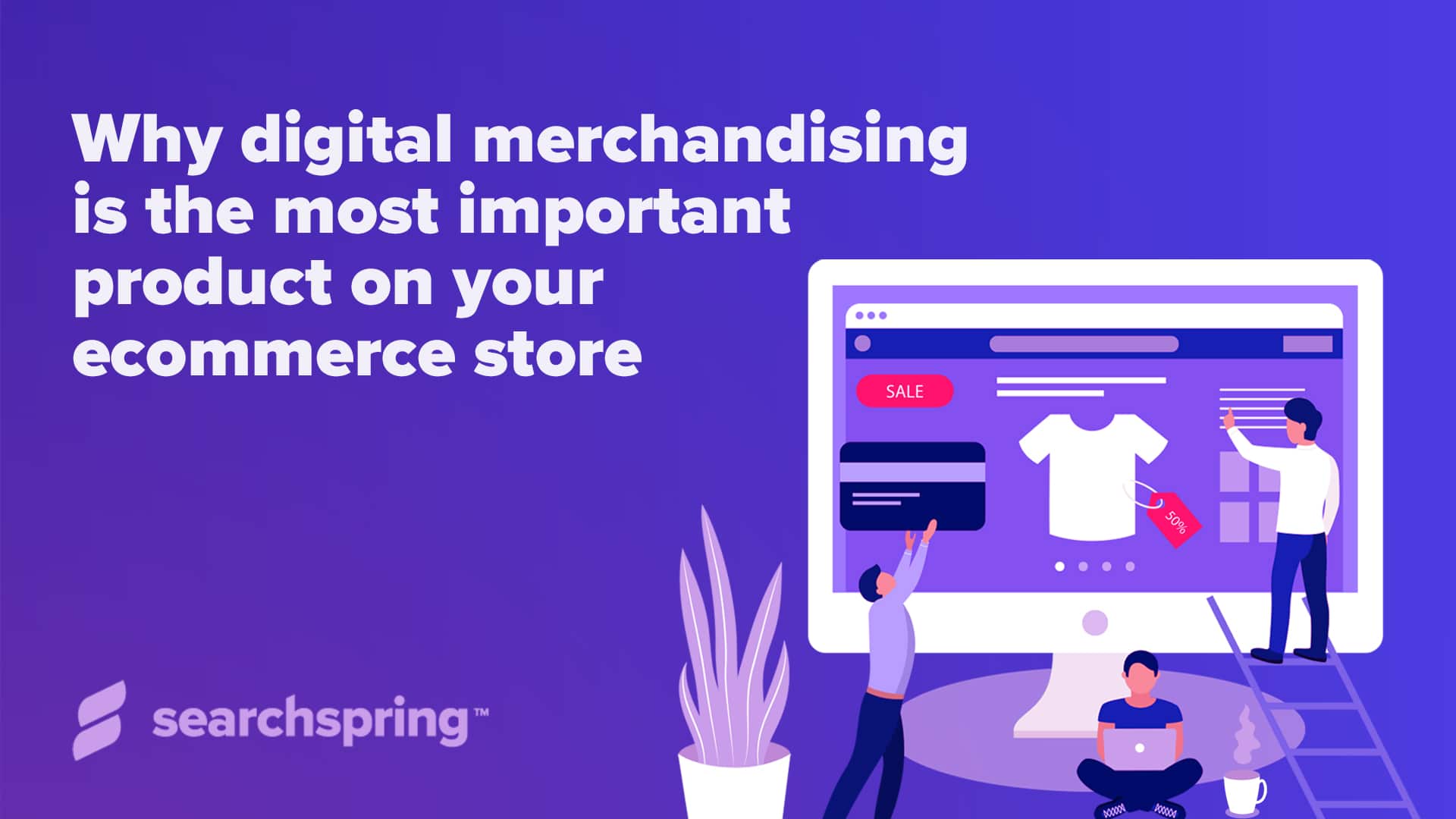 Computer with shirts and pants on screen. Purple background with searchspring logo. Text: Why digital merchandising is the most important product on your ecommerce store