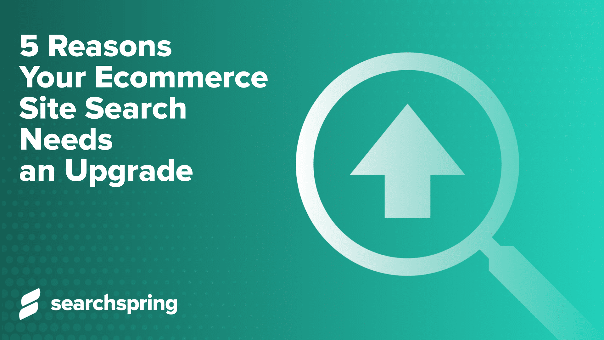 5 Reasons Your Ecommerce Site Search Needs an Upgrade (text) with arrow pointing up