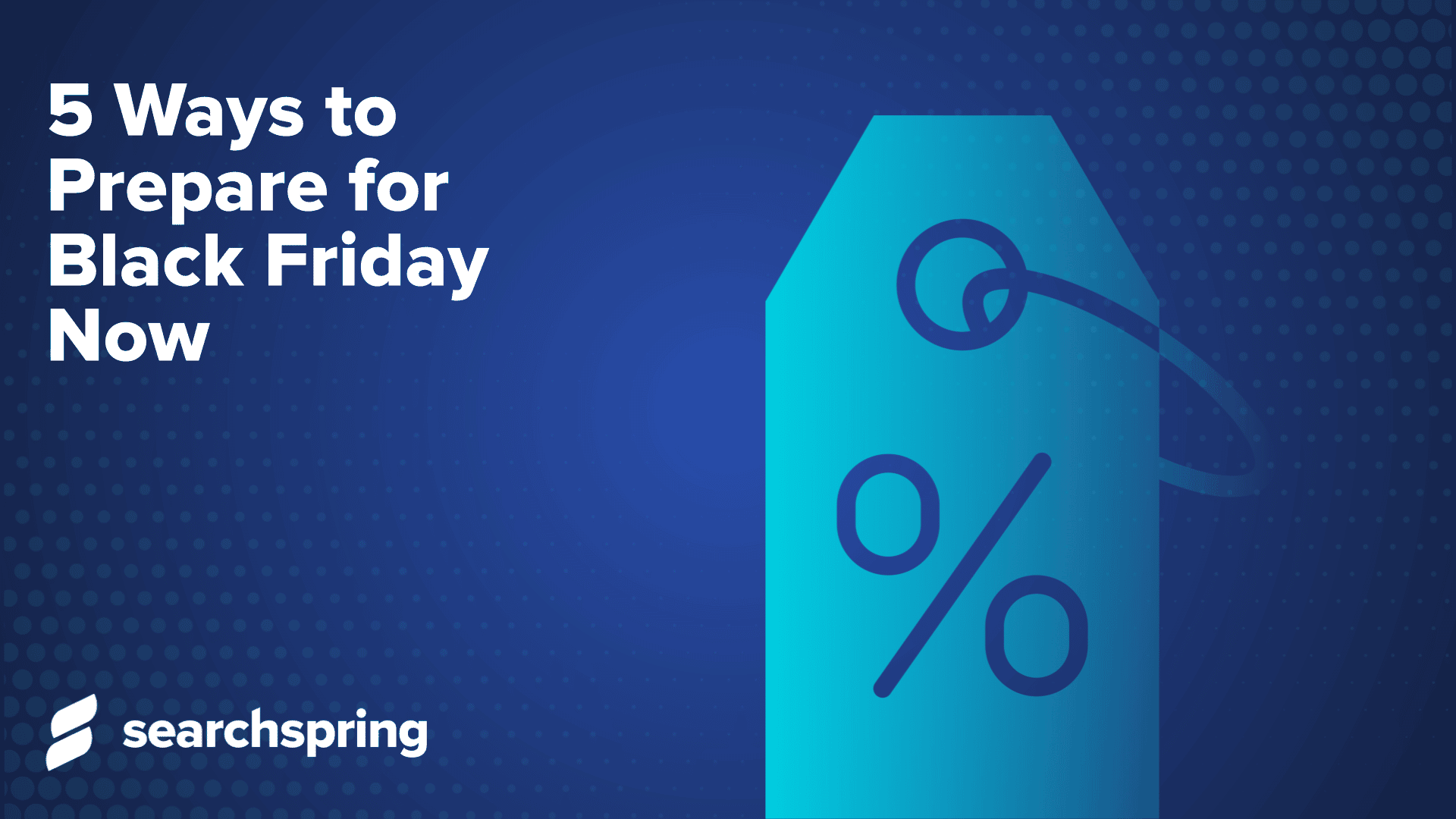 Text: 5 Ways to Prepare for Black Friday Now; Price tag icon; Searchspring logo in bottom left corner; blue background