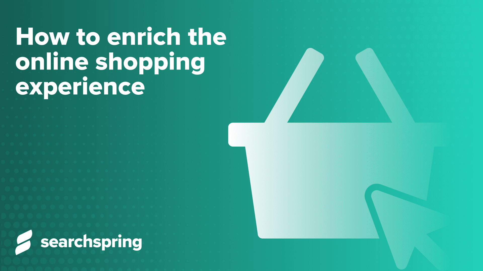 How to enrich the online shopping experience. Shopping basket, green background.