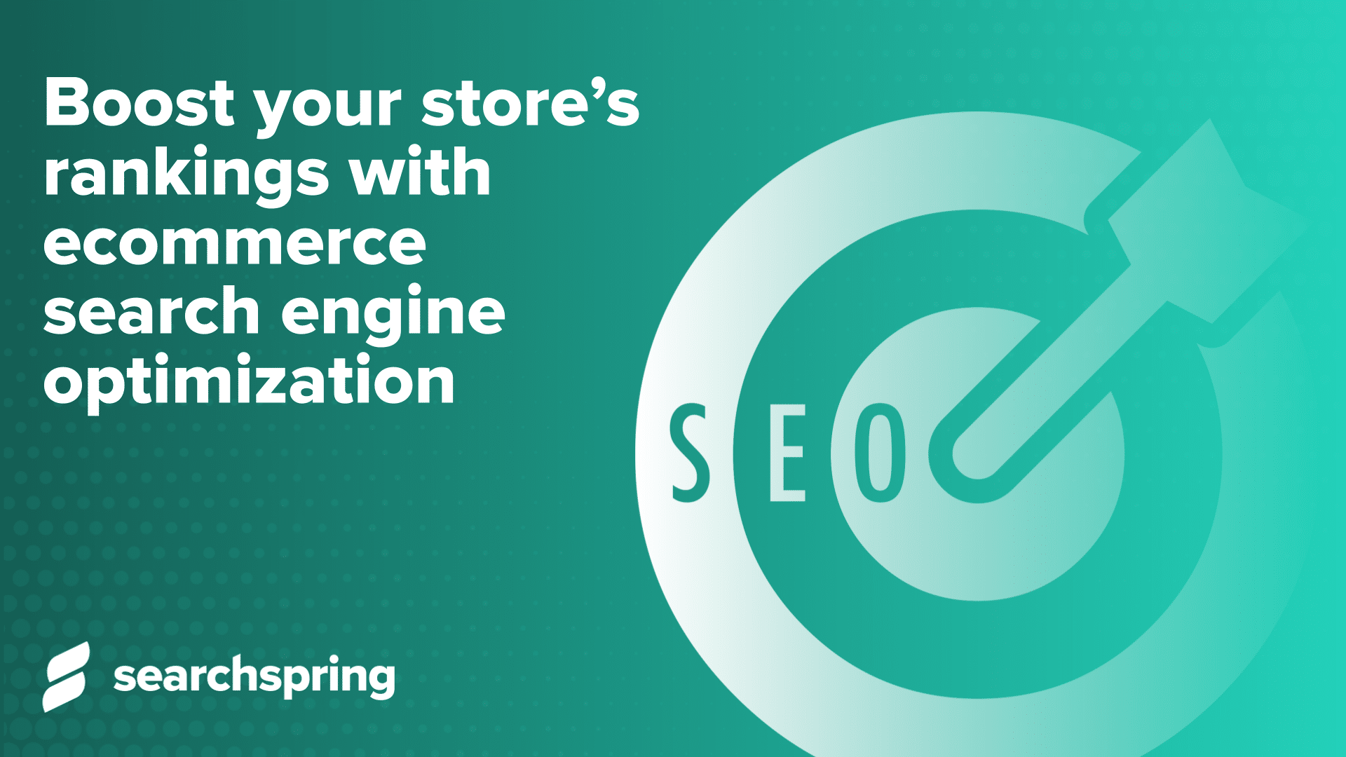 Text: Boost your stores rankings with ecommerce search engine optimization; Image: Bullseye with arrow; Searchspring logo; Green background