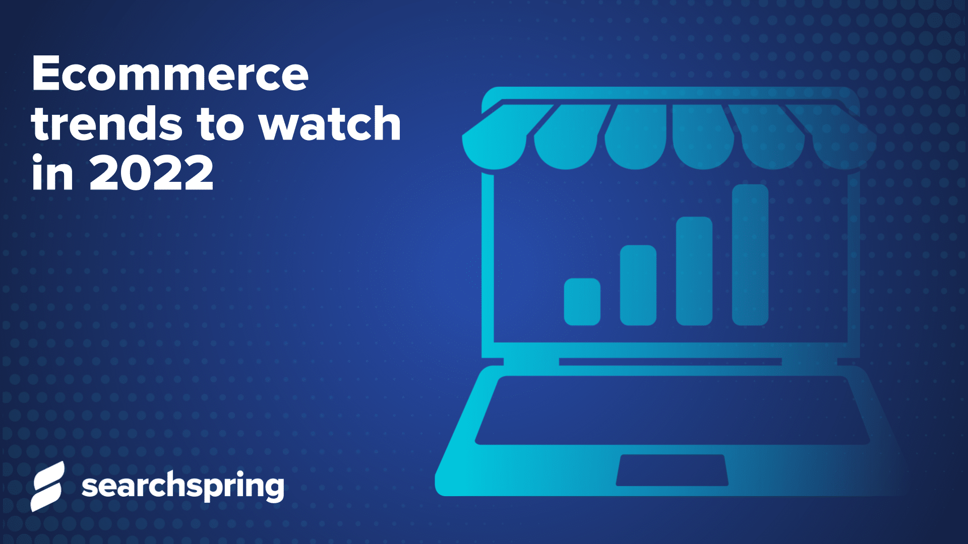 Text: Ecommerce trends to watch in 2022; Icon computer screen with graph; searchspring logo; blue background