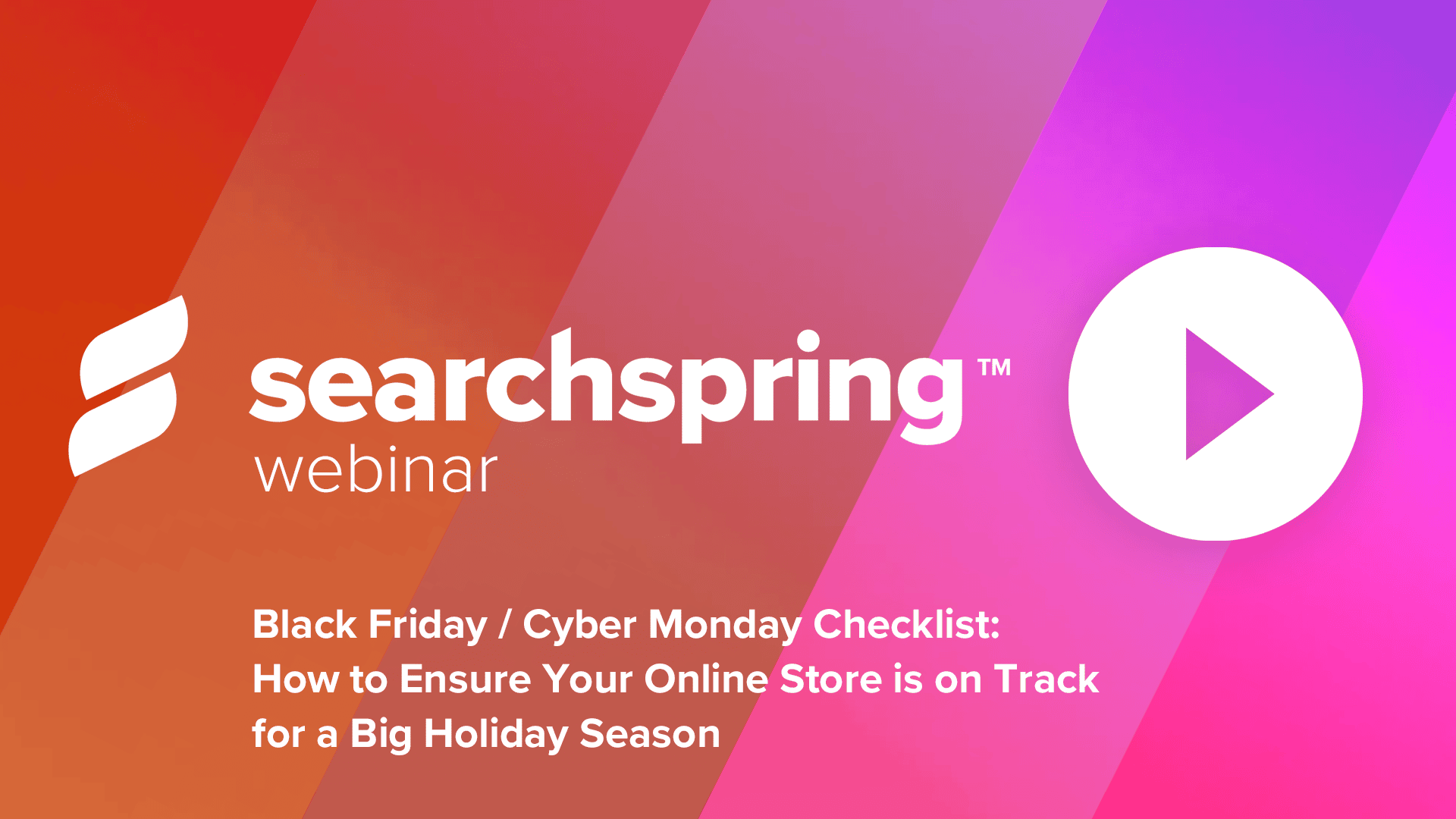 Text: Black Friday Cyber Monday Checklist; Searchspring logo; play button; orange and pink background
