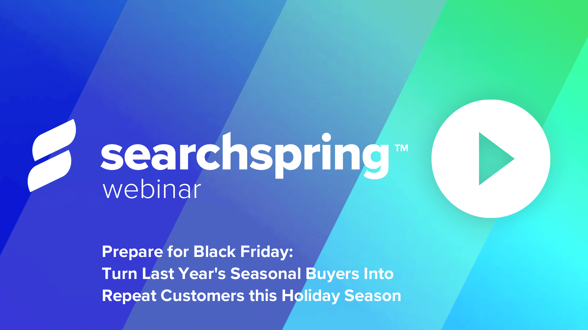 Text: Prepare for Black Friday; Searchspring logo; Play button; green and blue background