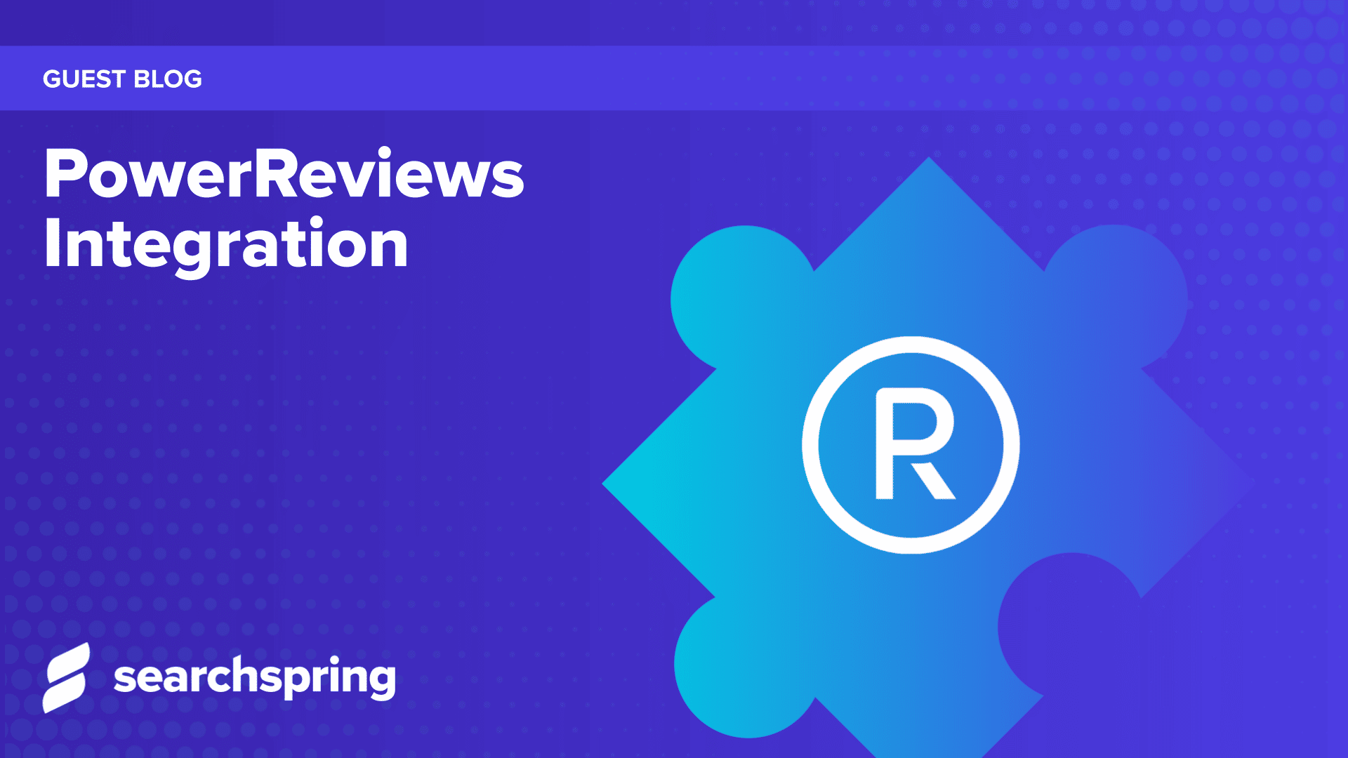Text: PowerReviews Integration Guest Blog; PowerReviews logo on puzzle piece; Searchspring logo in bottom corner; Blue background