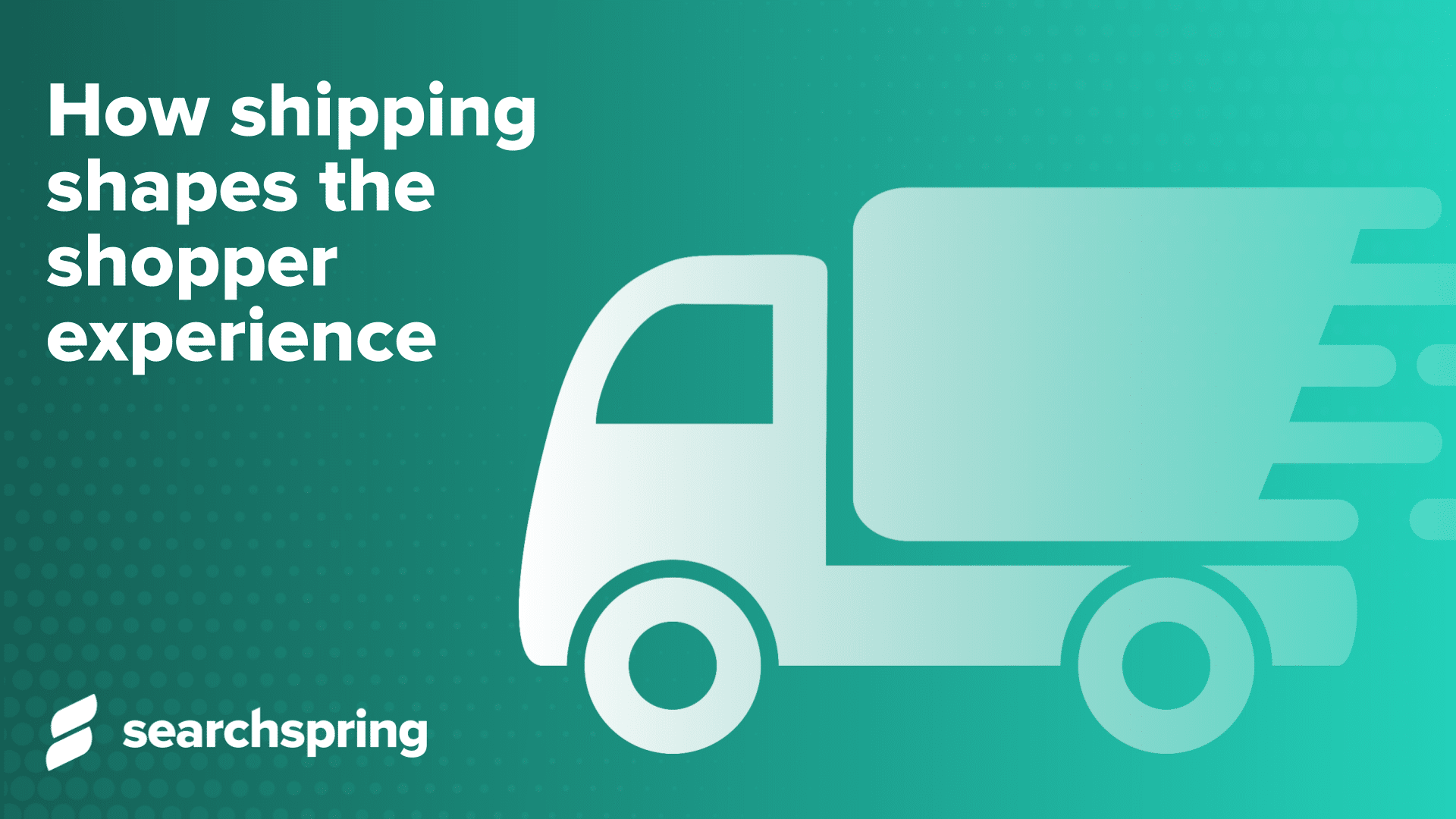 How shipping shapes the shopper experience - text over green background - Shipping truck