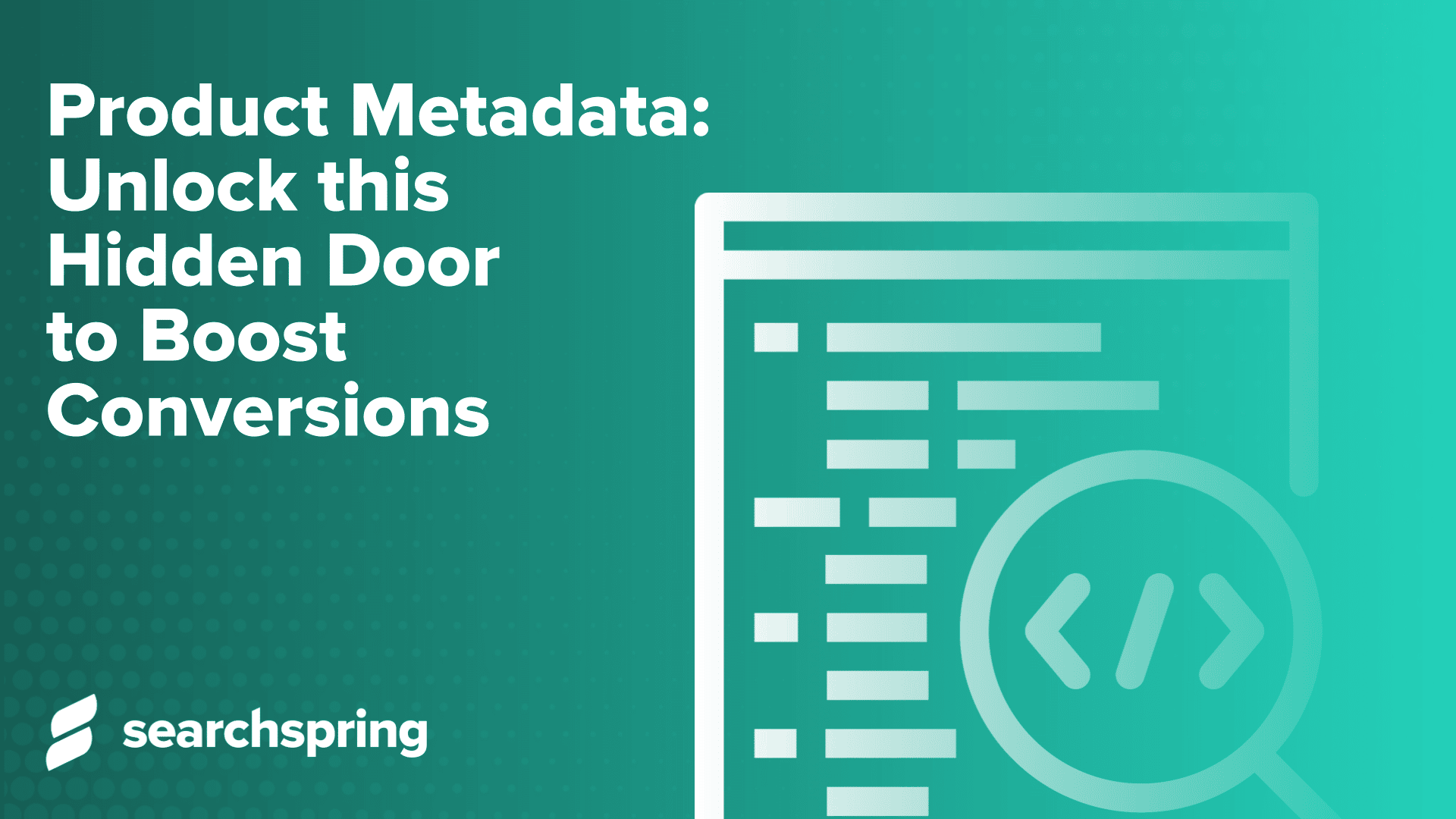 Text: Product Metadata: HTML CodeUnlock this Hidden Door to Boost Conversions; Searchspring logo;