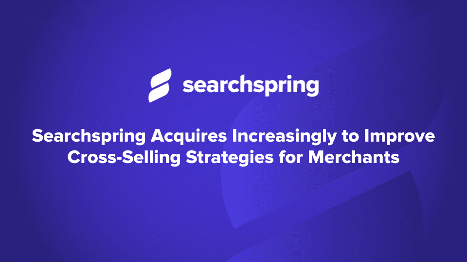 Searchspring acquires increasingly to improve cross-selling strategies for merchants  Searchspring logo blue background