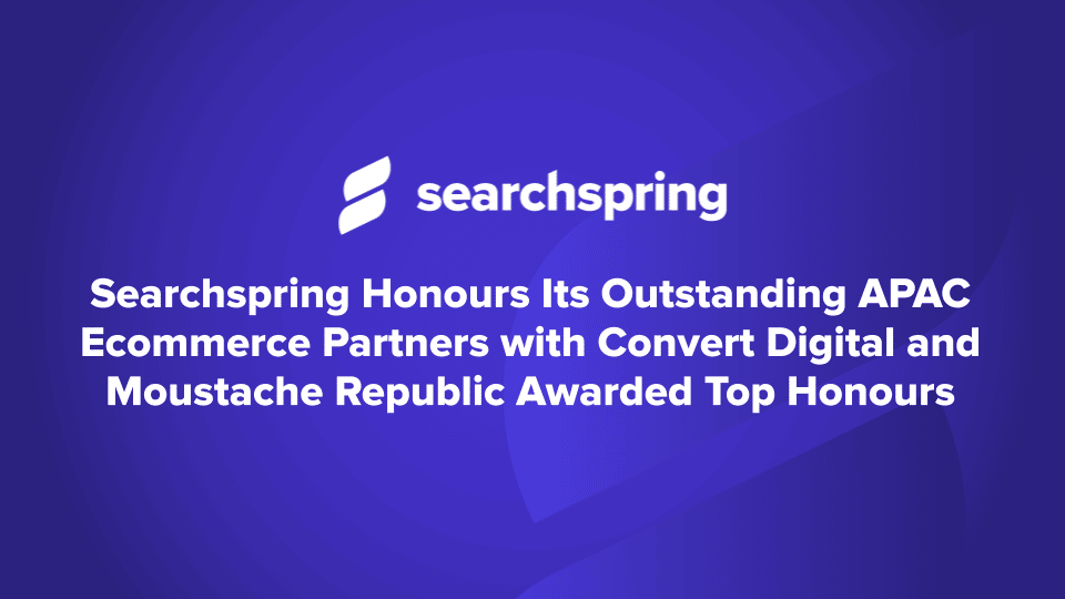 Searchspring Honours Its Outstanding APAC Ecommerce Partners with Convert Digital and Moustache Republic Awarded Top Honours; Searchspring logo; blue background
