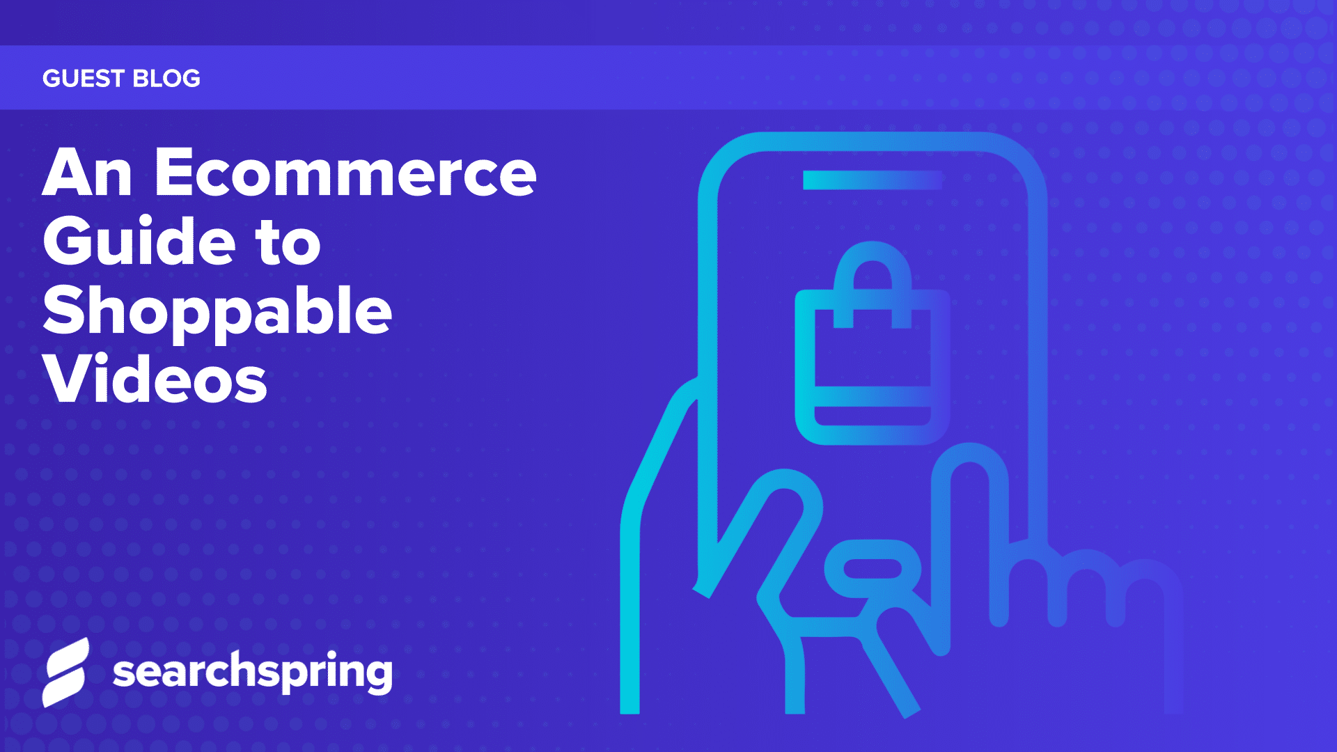 Guest Blog_An Ecommerce Guide to Shoppable Videos
