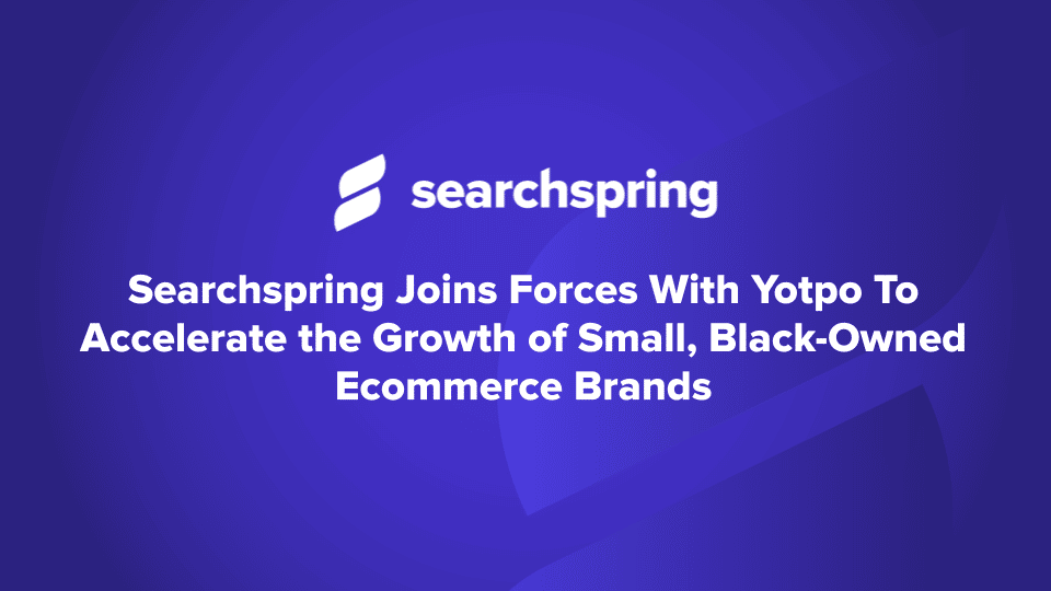 Searchspring Joins Forces With Yotpo To Accelerate the Growth of Small, Black-Owned Ecommerce Brands (test); searchspring logo; blue background