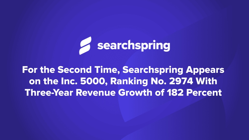 For the Second Time, Searchspring Appears on the Inc. 5000, Ranking No. 2974 With Three-Year Revenue Growth of 182 Percent; Searchspring logo