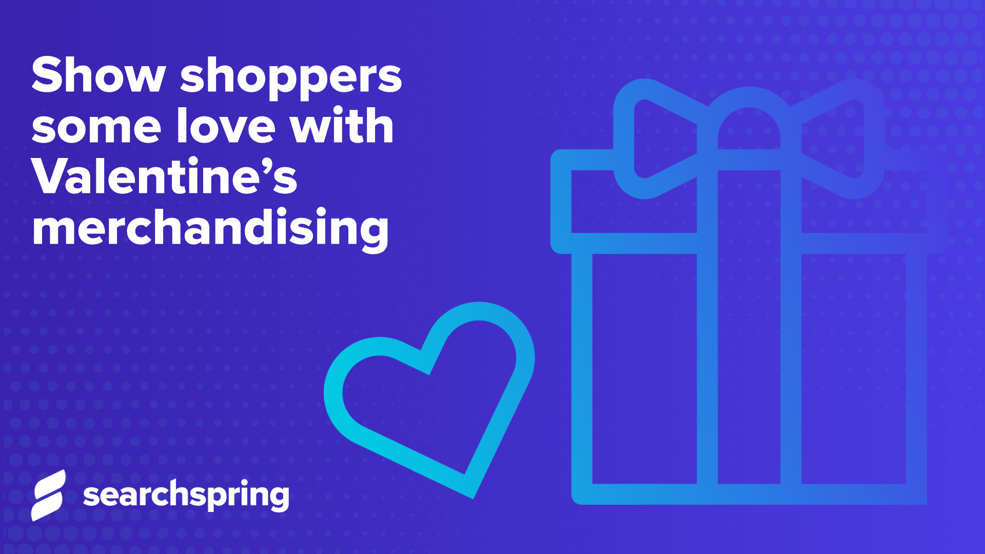 Show shoppers some love with Valentine’s merchandising (text), gift box with bow icon and heart, blue background, searchspring logo